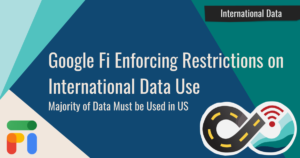 GoogleFi-Intl-Data-Use Google Fi Enforcing Restrictions on International Data Use Story Graphic