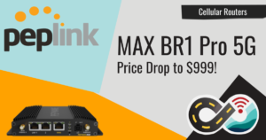 peplink max br1 pro 5g price drop 999 peplink max br1 pro 5g price drop 999
